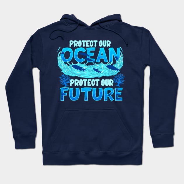 Protect Our Ocean Protect Our Future Hoodie by E